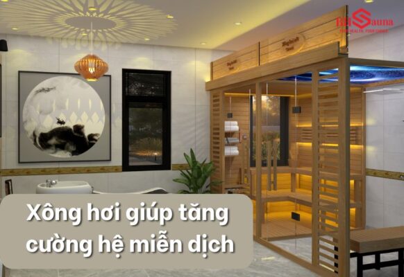 Tìm hiểu về phương pháp xông hơi giúp tăng cường hệ miễn dịch