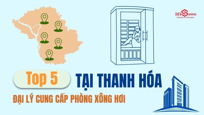 TOP 10+ PHÒNG XÔNG HƠI THANH HÓA 5 Đại lý cung cấp phòng xông hơi tại Thanh Hóa uy tín nhất