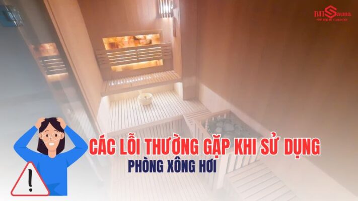Các lỗi thường gặp khi sử dụng phòng xông hơi