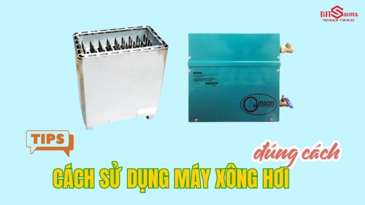 Cách sử dụng máy xông hơi đúng cách