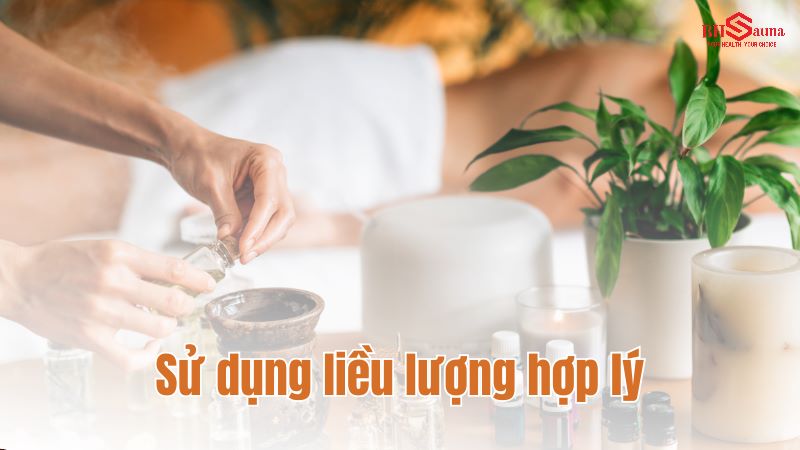 10+ cách kết hợp tinh dầu trong phòng xông hơi tốt nhất Điều chỉnh liều lượng tinh dầu hợp lý
