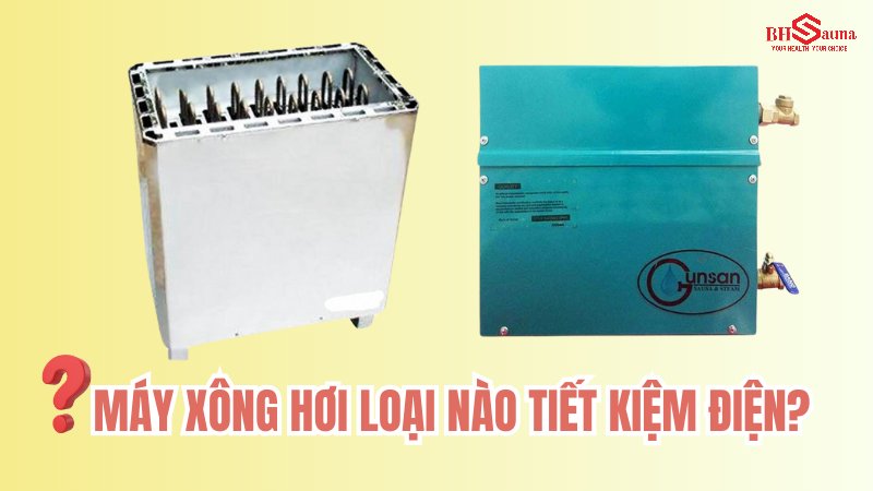 Máy xông hơi loại nào tiết kiệm điện 