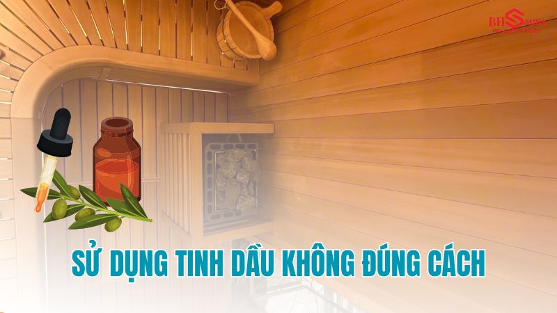 6+ các lỗi thường gặp khi sử dụng phòng xông hơi Sử dụng tinh dầu không đúng cách