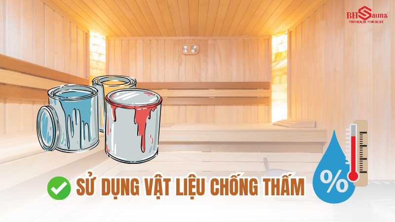 Phòng xông hơi bị nồm ẩm: Nguyên nhân và Cách khắc phục Sử dụng vật liệu chống ẩm phù hợp