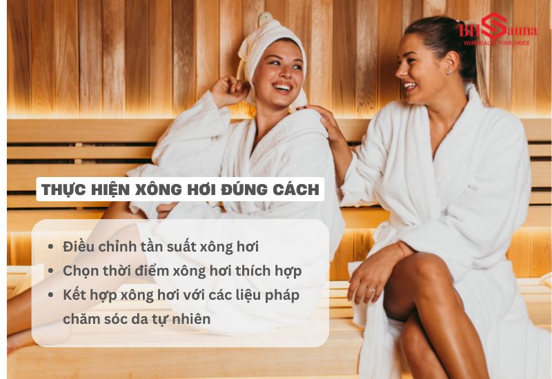 Nên thực hiện xông hơi đúng cách để đạt hiệu quả chống lão hóa