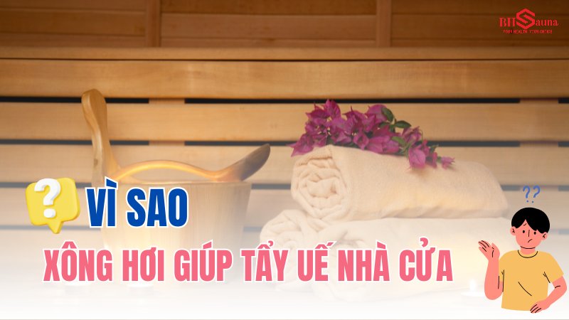 Vì sao xông hơi giúp tẩy uế nhà cửa? 