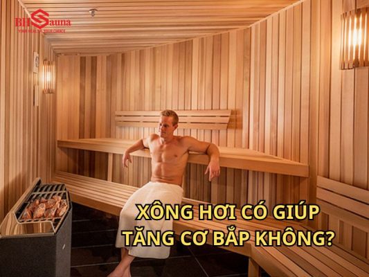 Xông hơi có giúp tăng cơ bắp không?