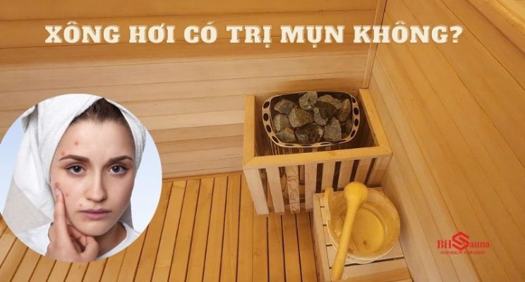 Xông hơi có giúp trị mụn không?