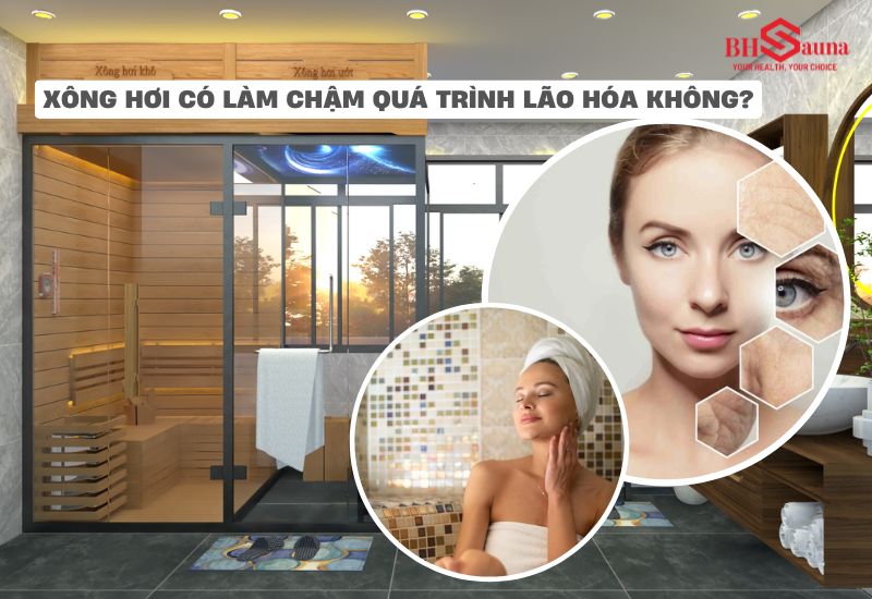 Giải đáp câu hỏi: “Xông hơi có làm chậm quá trình lão hóa không?”