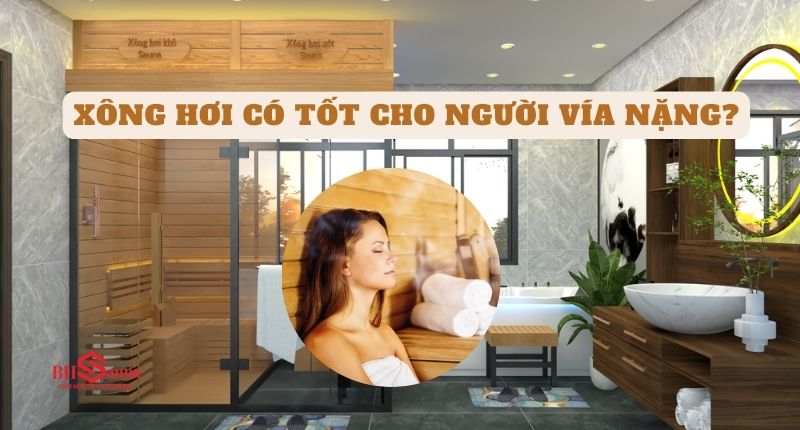 Xông hơi có tốt cho người vía nặng không?
