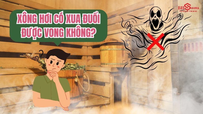 Xông hơi có xua đuổi được vong không 