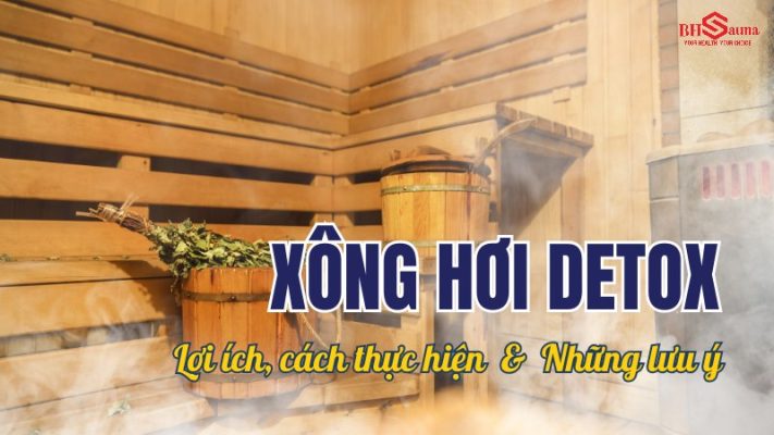 Xông hơi Detox là phương pháp thanh lọc cơ thể hiệu quả