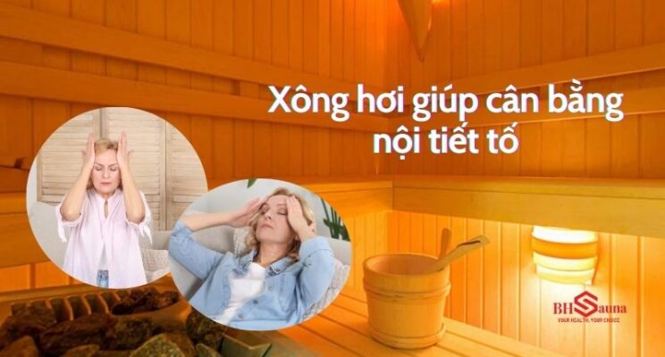 Xông hơi giúp cân bằng nội tiết tố không?