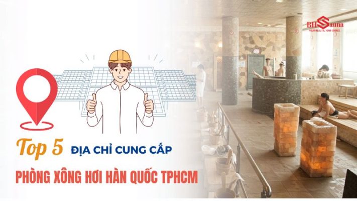 5 Đại lý bán phòng xông hơi hàn quốc TPHCM uy tín, giá tốt