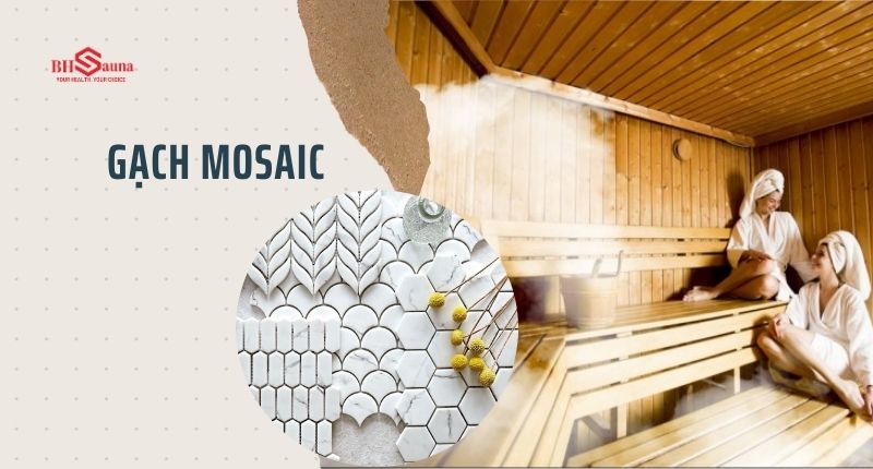 Top 5+ vật liệu chống ẩm cho phòng xông hơi không thể bỏ qua Gạch mosaic là vật liệu lý tưởng để chống ẩm cho phòng xông hơi ướt