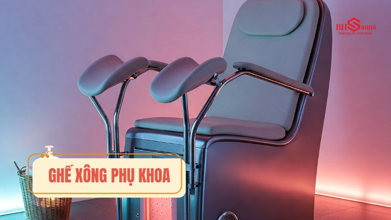 Báo giá các loại ghế xông hơi trên thị trường được ưa chuộng Ghế xông hơi vùng kín