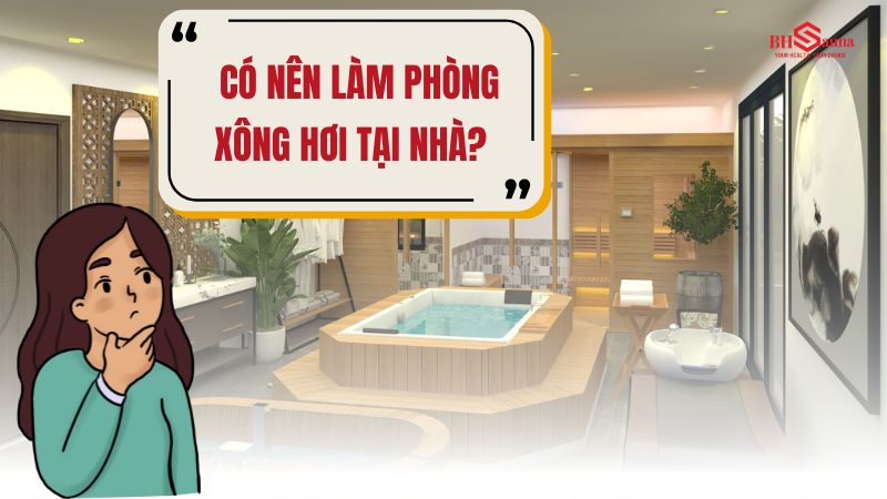 [Giải đáp] Có nên làm phòng xông hơi tại nhà? 
