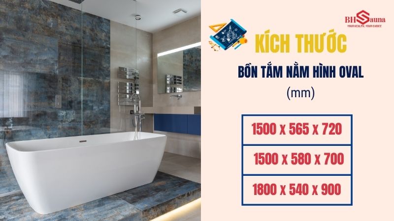 Kích thước bồn tắm nằm chuẩn cho mọi không gian phòng tắm Kích thước bồn tắm nằm hình Oval