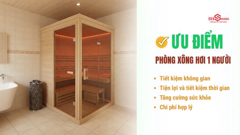 Báo giá 5 mẫu phòng xông hơi 1 người đẹp, hiện đại nhất 2025 Ưu điểm của phòng xông hơi 1 người
