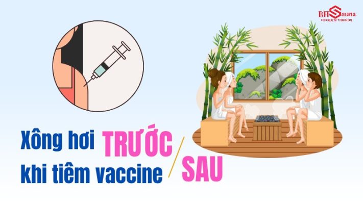 Xông hơi trước và sau khi tiêm Vaccine