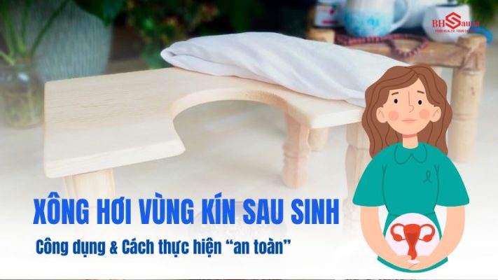 Xông hơi vùng kín sau sinh có tác dụng gì? Cách làm hiệu quả