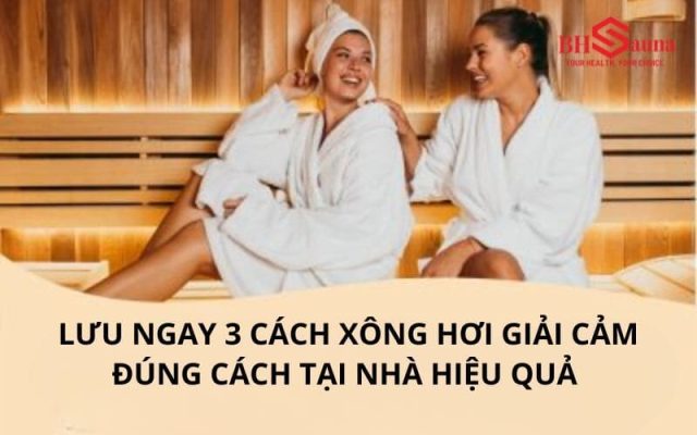 Cách xông hơi giải cảm đúng cách tại nhà hiệu quả